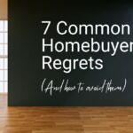 7 Common Homebuyer Regrets (And How To Avoid Them)