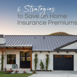 6 Strategies to Save on Home Insurance Premiums