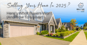 Real 4 Jax Blog selling your home in 2025